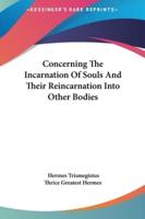 Concerning The Incarnation Of Souls And Their Reincarnation Into Other Bodies