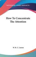 How To Concentrate The Attention