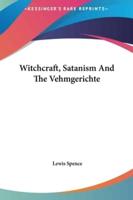 Witchcraft, Satanism and the Vehmgerichte