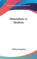 Materialism Vs. Idealism