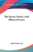 The Secret, Power, And Effects Of Love