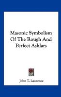 Masonic Symbolism of the Rough and Perfect Ashlars