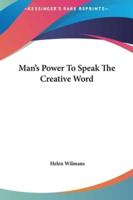 Man's Power to Speak the Creative Word
