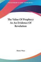 The Value of Prophecy as an Evidence of Revelation