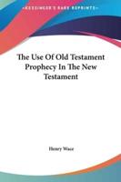 The Use of Old Testament Prophecy in the New Testament