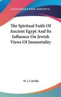 The Spiritual Faith Of Ancient Egypt And Its Influence On Jewish Views Of Immortality