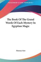 The Book Of The Grand Words Of Each Mystery In Egyptian Magic
