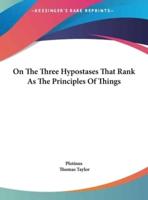 On The Three Hypostases That Rank As The Principles Of Things