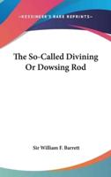 The So-Called Divining Or Dowsing Rod