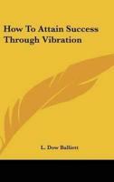 How To Attain Success Through Vibration