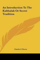 An Introduction To The Kabbalah Or Secret Tradition