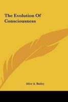 The Evolution Of Consciousness