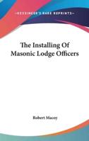 The Installing Of Masonic Lodge Officers