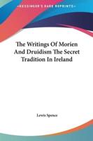 The Writings of Morien and Druidism the Secret Tradition in Ireland