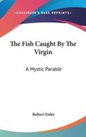 The Fish Caught By The Virgin