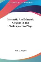 Hermetic And Masonic Origins In The Shakespearean Plays