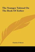 The Younger Talmud On The Book Of Esther