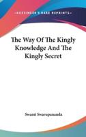 The Way of the Kingly Knowledge and the Kingly Secret
