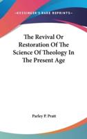 The Revival Or Restoration Of The Science Of Theology In The Present Age