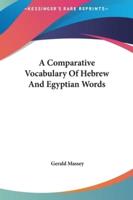 A Comparative Vocabulary Of Hebrew And Egyptian Words