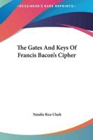 The Gates And Keys Of Francis Bacon's Cipher