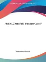 Philip D. Armour's Business Career