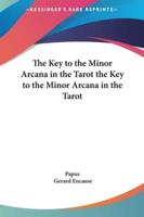 The Key to the Minor Arcana in the Tarot the Key to the Minor Arcana in the Tarot