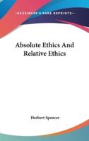 Absolute Ethics And Relative Ethics