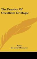 The Practice of Occultism or Magic