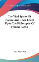The Vital Spirits Of Nature And Their Effect Upon The Philosophy Of Francis Bacon
