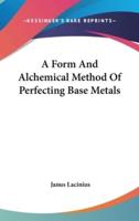 A Form And Alchemical Method Of Perfecting Base Metals