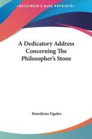 A Dedicatory Address Concerning The Philosopher's Stone