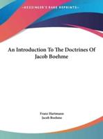 An Introduction to the Doctrines of Jacob Boehme