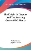 The Knight In Disguise And The Amazing Genius Of O. Henry