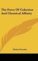 The Force of Cohesion and Chemical Affinity
