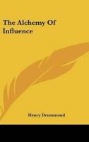 The Alchemy Of Influence
