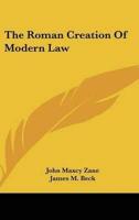 The Roman Creation Of Modern Law