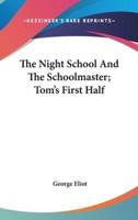 The Night School And The Schoolmaster; Tom's First Half