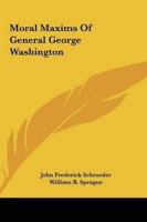Moral Maxims Of General George Washington