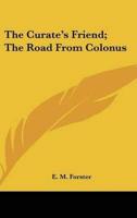 The Curate's Friend; The Road From Colonus