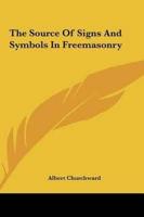 The Source Of Signs And Symbols In Freemasonry