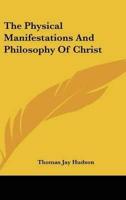 The Physical Manifestations And Philosophy Of Christ