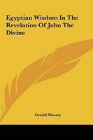 Egyptian Wisdom In The Revelation Of John The Divine