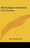 Mythological And Ideal Love Scenes
