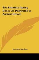 The Primitive Spring Dance Or Dithyramb In Ancient Greece