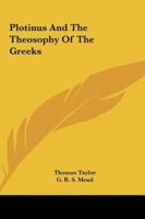 Plotinus And The Theosophy Of The Greeks