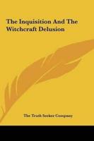 The Inquisition And The Witchcraft Delusion