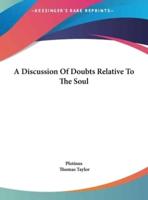 A Discussion of Doubts Relative to the Soul