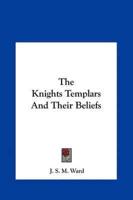 The Knights Templars And Their Beliefs