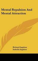 Mental Repulsion And Mental Attraction